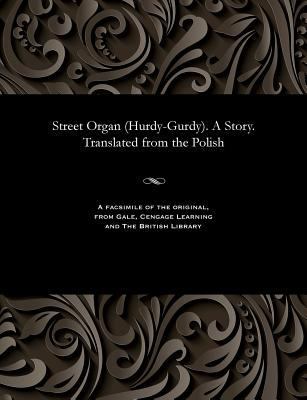 Street Organ (Hurdy-Gurdy). a Story. Translated... [Russian] 1535811420 Book Cover