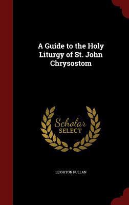 A Guide to the Holy Liturgy of St. John Chrysostom 1298562058 Book Cover
