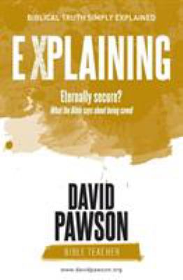 EXPLAINING Eternally Secure?: What the Bible sa... 1911173197 Book Cover