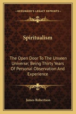 Spiritualism: The Open Door To The Unseen Unive... 1163296694 Book Cover