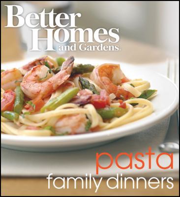 Better Homes and Gardens Pasta Family Dinners 1572156953 Book Cover