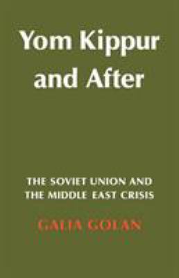 Yom Kippur and After: The Soviet Union and the ... 052114390X Book Cover