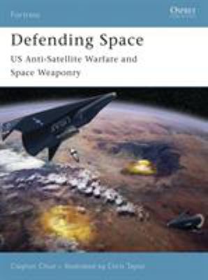 Defending Space: Us Anti-Satellite Warfare and ... 1846030390 Book Cover