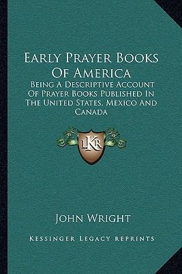 Early Prayer Books Of America: Being A Descript... 1163124311 Book Cover