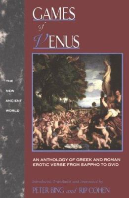 Games of Venus: An Anthology of Greek and Roman... 0415902614 Book Cover