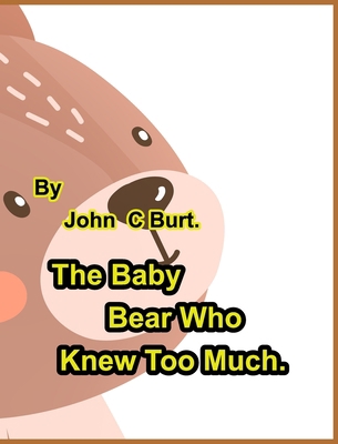 The Baby Bear Who Knew Too Much. 1006476741 Book Cover