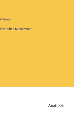 The Indian Musalmans 3382181673 Book Cover