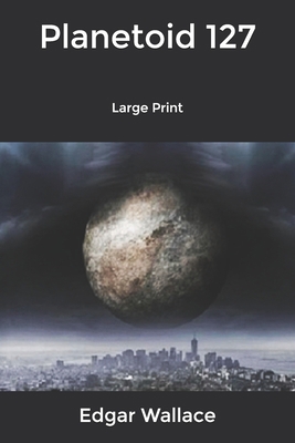 Planetoid 127: Large Print B084DG3126 Book Cover