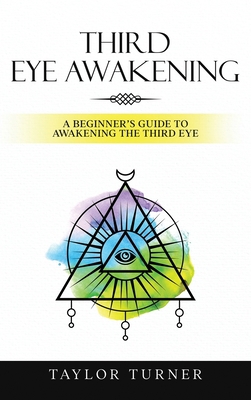 Third Eye Awakening: A Beginner's Guide to Awak... 1959018108 Book Cover