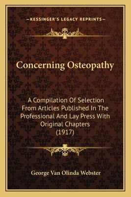 Concerning Osteopathy: A Compilation Of Selecti... 1164610430 Book Cover
