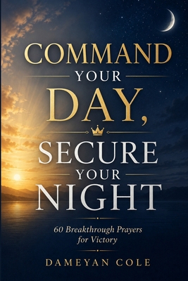 Command Your Day, Secure Your Night: 60 Breakth... B0FP9JX79L Book Cover