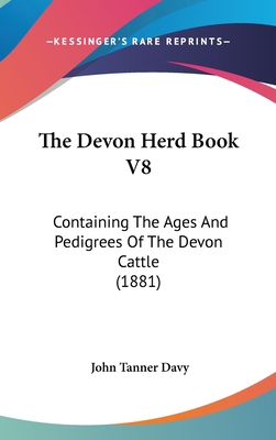 The Devon Herd Book V8: Containing The Ages And... 1437178847 Book Cover