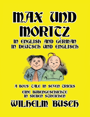 Max und Moritz in English and Deutsch: A Boys' ... 1647646278 Book Cover