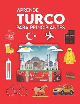 Aprende Turco Para Principiantes: Primeras Palabras Para Todos (Aprende El Idioma Turco Para Niños Y Adultos, Aprender La Lengua Turca, Libro De ... Turco Para Españoles) B08RFQTKFC Book Cover
