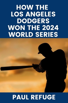 How the Los Angeles Dodgers Won the 2024 World ... B0DLT1SN2C Book Cover