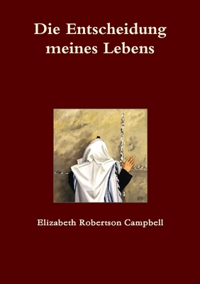 Die Entscheidung meines Lebens [German] 1445776588 Book Cover