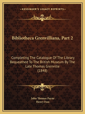 Bibliotheca Grenvilliana, Part 2: Completing th... 1164587595 Book Cover