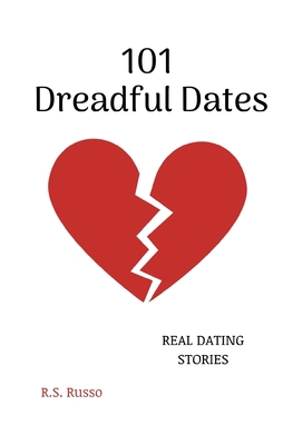 101 Dreadful Dates: Real Dating Stories B0858TVGJ8 Book Cover