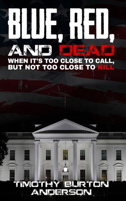 Blue, Red, and Dead: When it's too close to cal... 1836632495 Book Cover