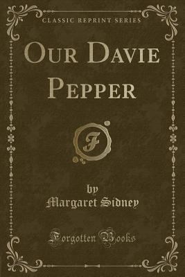 Our Davie Pepper (Classic Reprint) 1331801311 Book Cover