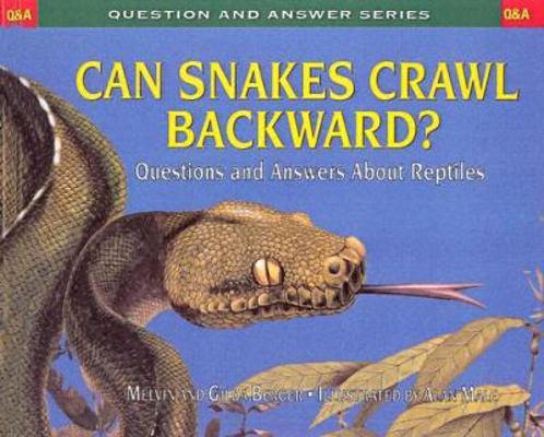 Can Snakes Crawl Backward?: Questions and Answe... 061345359X Book Cover