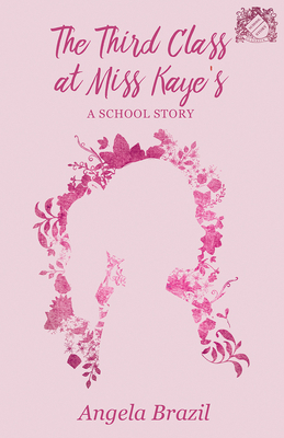 The Third Class at Miss Kaye's - A School Story 1528702204 Book Cover