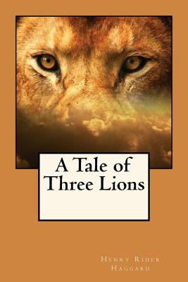 A Tale of Three Lions 1545245940 Book Cover