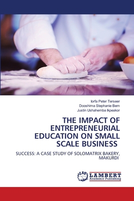 The Impact of Entrepreneurial Education on Smal... 6208426081 Book Cover