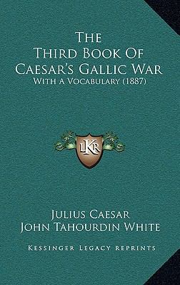 The Third Book Of Caesar's Gallic War: With A V... 1168920035 Book Cover