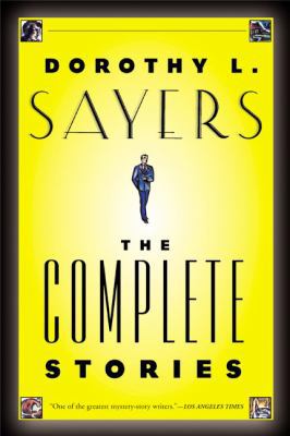 Dorothy L. Sayers: The Complete Stories 0060084618 Book Cover