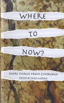 Where to Now? Short Stories from Zimbabwe 1906998590 Book Cover