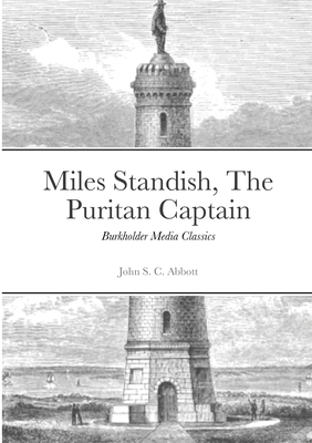 Miles Standish, The Puritan Captain: Burkholder... 1300837748 Book Cover