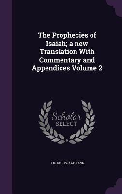 The Prophecies of Isaiah; a new Translation Wit... 1347525750 Book Cover