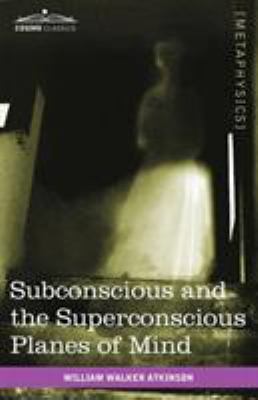 Subconscious and the Superconscious Planes of Mind 1616403535 Book Cover