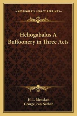 Heliogabalus A Buffoonery in Three Acts 1162756136 Book Cover