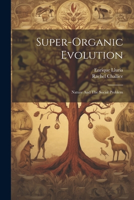 Super-Organic Evolution: Nature And The Social ... 1022177494 Book Cover