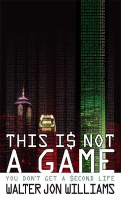 This Is Not a Game. Walter Jon Williams 1841496642 Book Cover