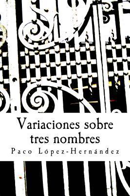 Variaciones sobre tres nombres: Novela [Spanish] 1535327979 Book Cover