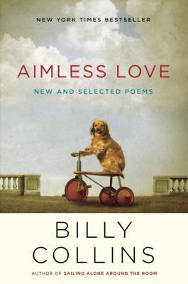 Aimless Love: New and Selected Poems 0679644059 Book Cover