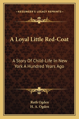 A Loyal Little Red-Coat: A Story Of Child-Life ... 1163712981 Book Cover