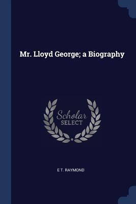 Mr. Lloyd George; a Biography 1376890232 Book Cover
