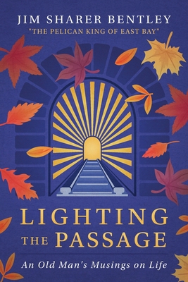Lighting the Passage: An Old Man's Musings on Life 1964686490 Book Cover