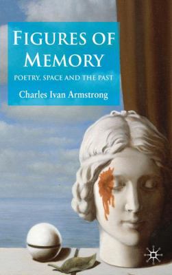 Figures of Memory: Poetry, Space, and the Past 0230223532 Book Cover