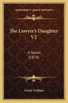 The Lawyer's Daughter V2: A Novel (1878) 1167219317 Book Cover