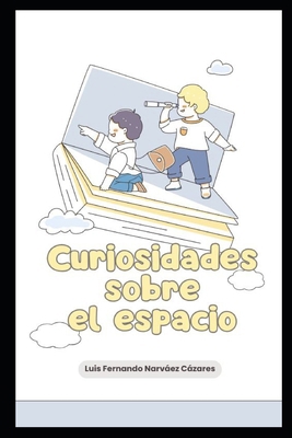 Curiosidades Sobre el Espacio [Spanish] B0GL972Z57 Book Cover