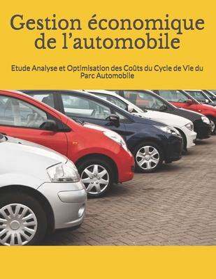 Gestion économique de l’automobile: Etude Analyse et Optimisation des Coûts du Cycle de  Vie du Parc Automobile (French Edition)