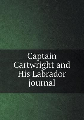 Captain Cartwright and His Labrador journal 5518780877 Book Cover