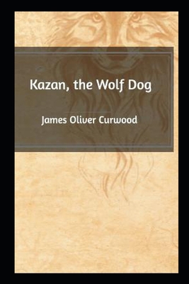 Kazan, The Wolf Dog Annotated B09TDSWWQB Book Cover