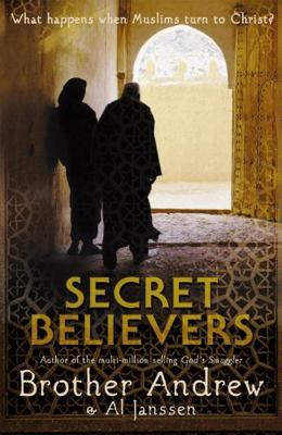 Secret Believers: What Happens When Muslims Tur... 0340909323 Book Cover