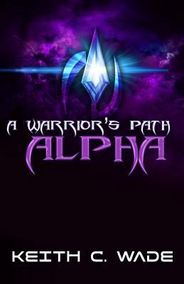 A Warrior's Path: Alpha 1548433470 Book Cover